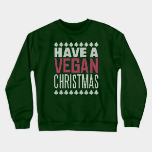 HAVE A VEGAN CHRISTMAS Crewneck Sweatshirt